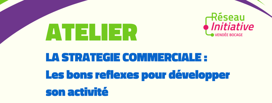 Atelier Entrepreneurs Initiative : Définissez une stratégie commerciale efficace