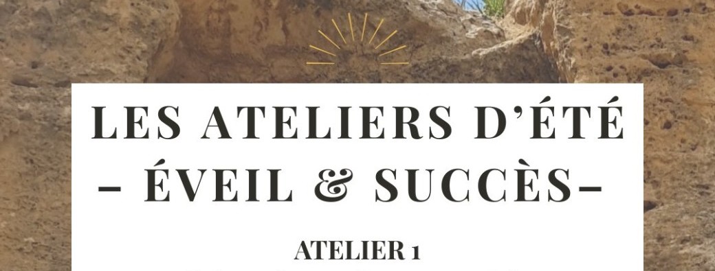 Atelier d'été 1 Éveil & succès : Calmer la surcharge mentale