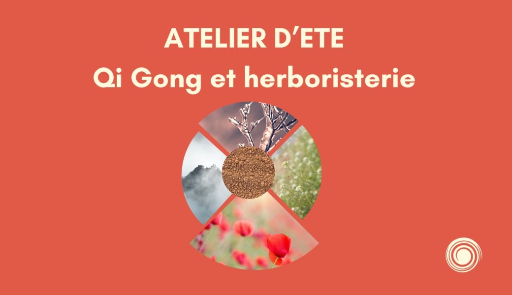 Atelier d'été - Prendre soin de soi avec le Qi Gong et l'herboristerie
