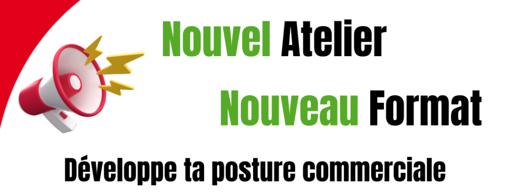 Atelier : Développe ta posture commerciale