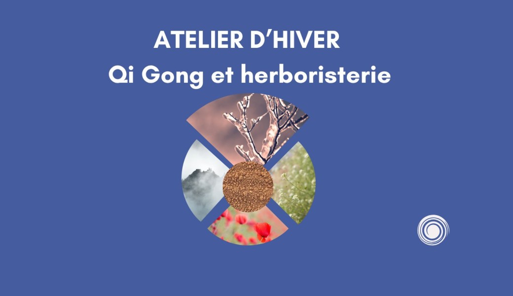 Atelier d'hiver - prendre soin de soi avec le Qi Gong et l'herboristerie