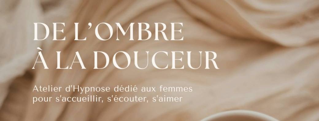 Atelier d'Hypnose -de l'Ombre à la Douceur