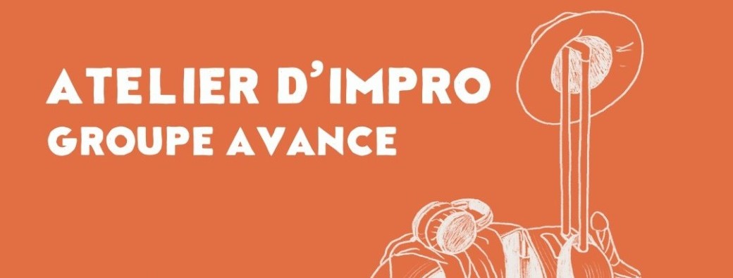 COMPLET Atelier d'improvisation - Groupe Avancé : Lundi 20h40 - 22h30