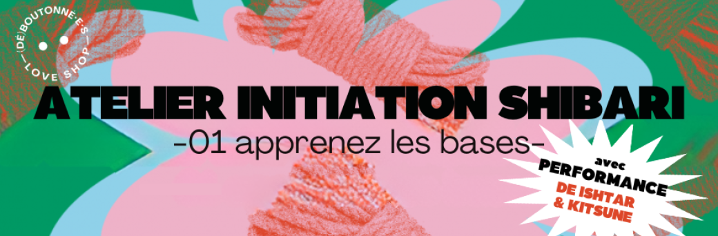 Atelier d'initiation au Shibari + performance