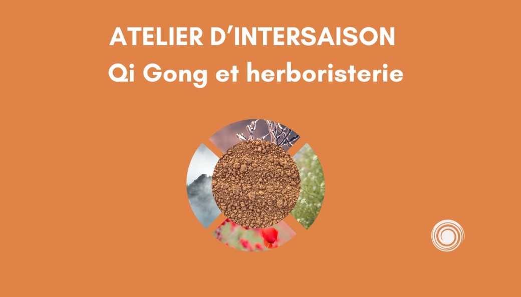 Atelier d'Intersaison - prendre soin de soi avec le Qi Gong et l'Herboristerie
