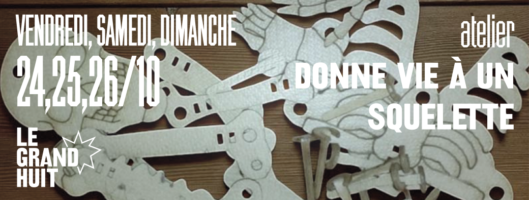 Atelier "Donne vie à un squelette" • MakeMe • 24, 25 et 26 octobre