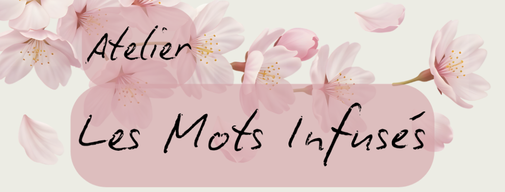 Atelier "Les Mots infusés"