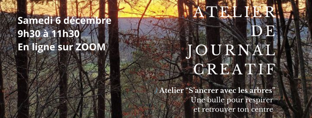 Atelier en LIGNE - Décembre - Samedi 6 - 9h30 - Pour s'ancrer avec les arbres