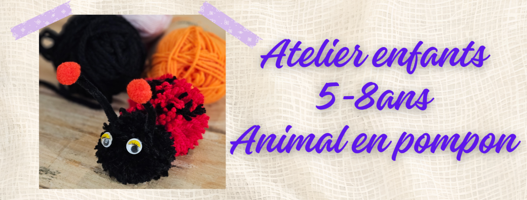 Atelier enfant 5-8ans : animal en pompon