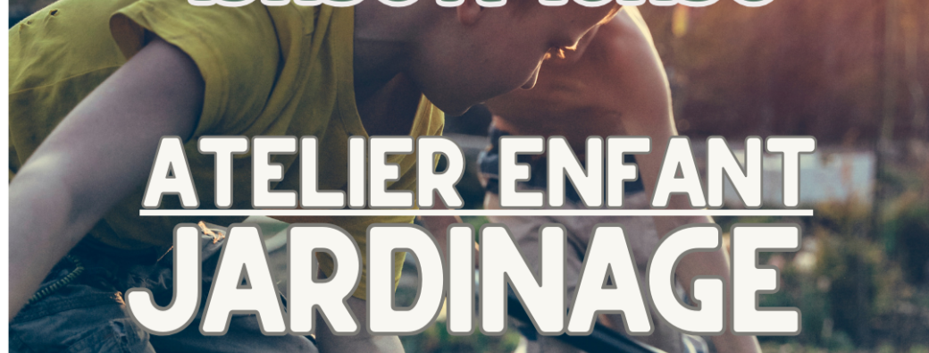 Atelier enfant jardinage 