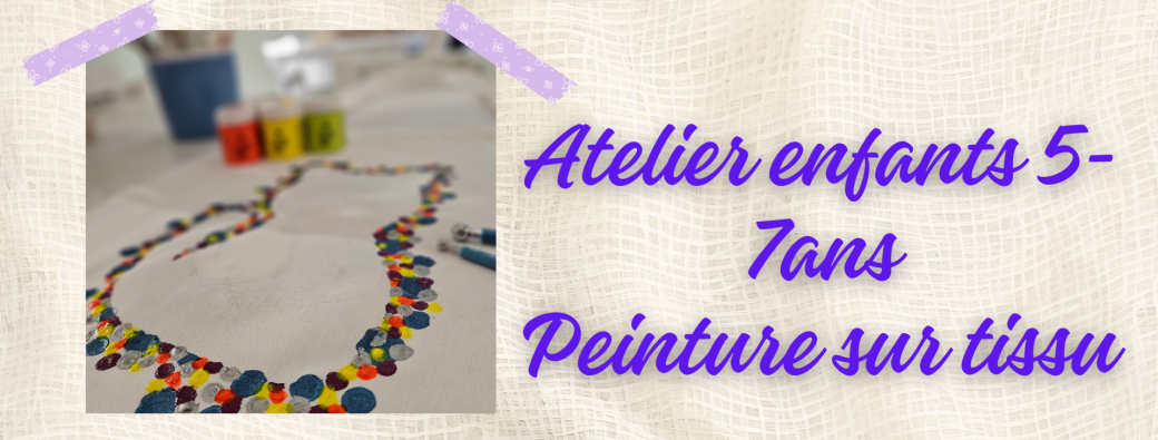 Atelier enfants 5-7ans : peinture sur tissu