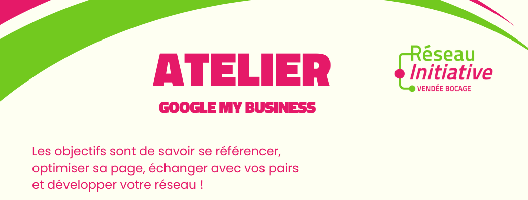 Atelier Entrepreneurs Initiative : Google my business