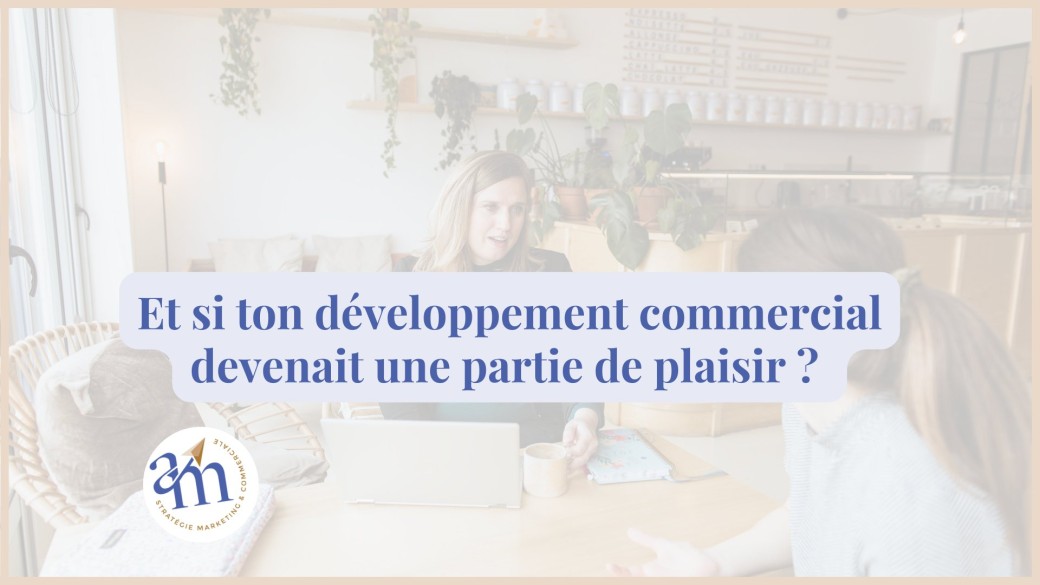 Atelier "et si le développement commercial devenait une partie de plaisir?"