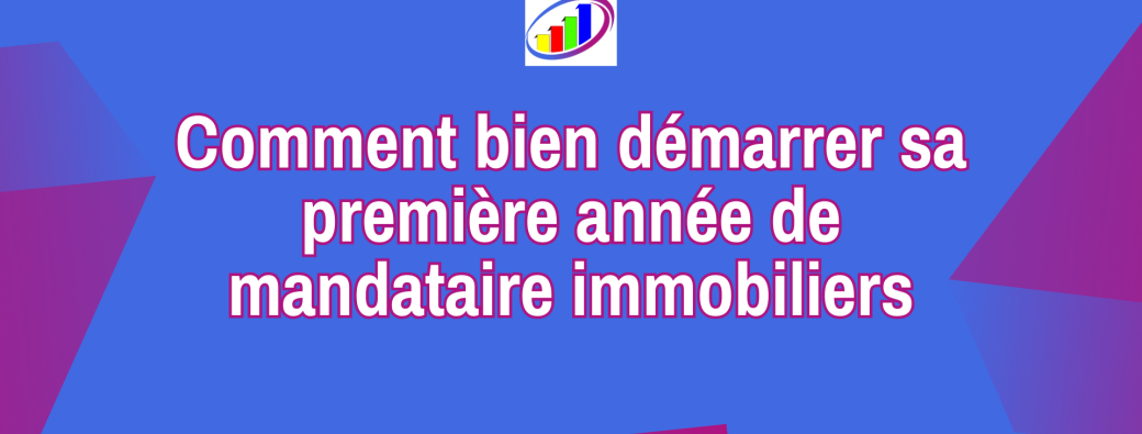 [ATELIER EXPRESS OFFERT] Comment bien démarrer sa première année de mandataire immobilier