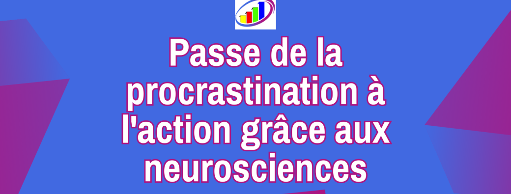 [ATELIER EXPRESS OFFERT] Passe de la procrastination à l'action grâce aux neurosciences