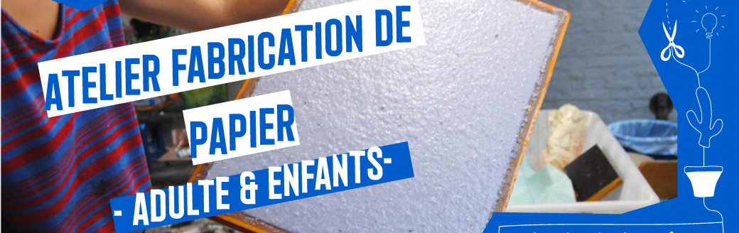 Atelier Fabrication de Papier - Adultes & Enfant