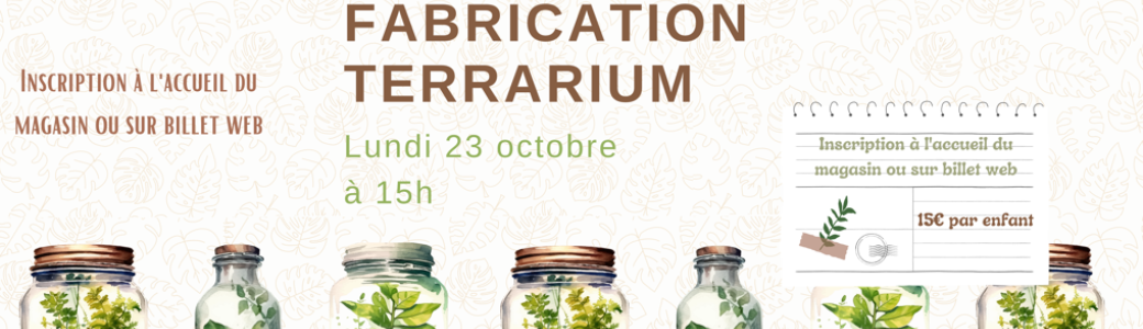 Tickets : Atelier ENFANT / Terrarium - Billetweb