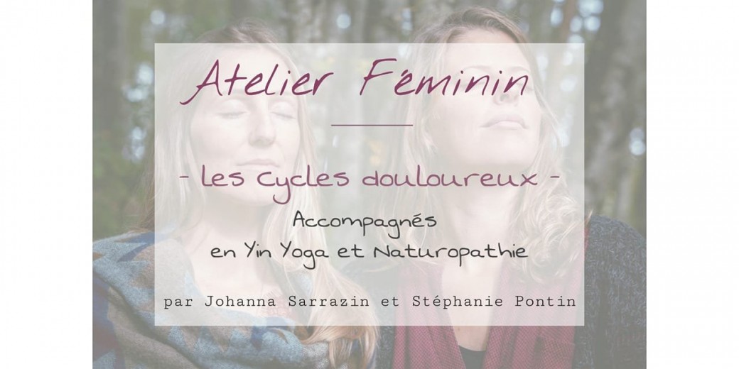 Atelier féminin - Les cycles douloureux
