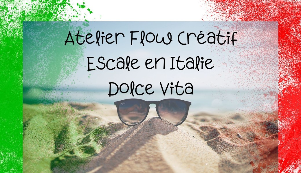 Atelier Flow Créatif - Escale en Italie : la Dolce Vita