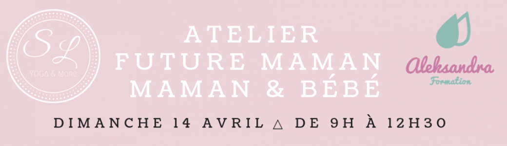 Atelier future Maman et Maman Bébé