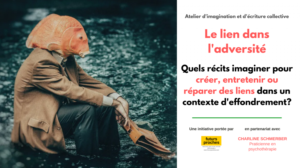 Atelier futurs proches - Le lien dans l'adversité Atelier futurs proches - Le lien dans l'adversité