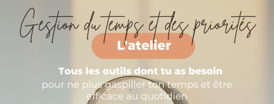 Atelier : Gestion du temps et des priorités