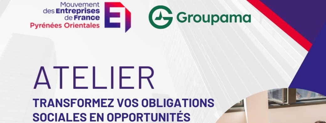 Atelier Groupama - Transformez vos obligations sociales en opportunités !