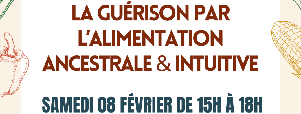 Atelier - Guérison par l'alimentation ancestrale & intuitive
