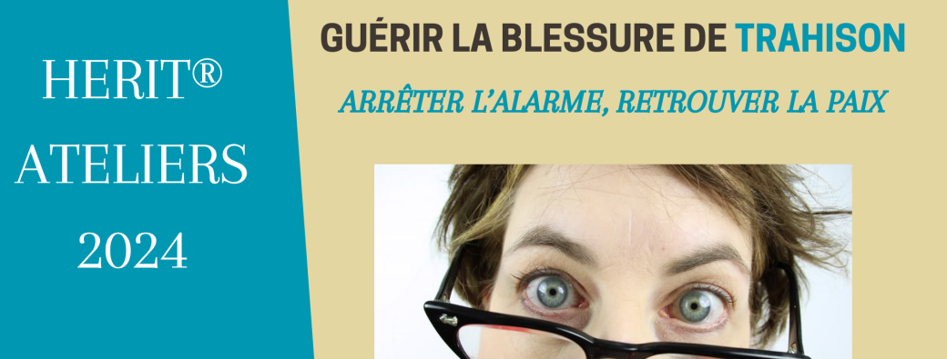 Tickets : Atelier HERIT®: Guérir la blessure de Trahison - Billetweb