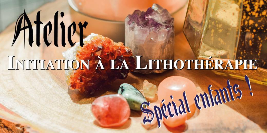Atelier : Initiation à la lithothérapie Enfants