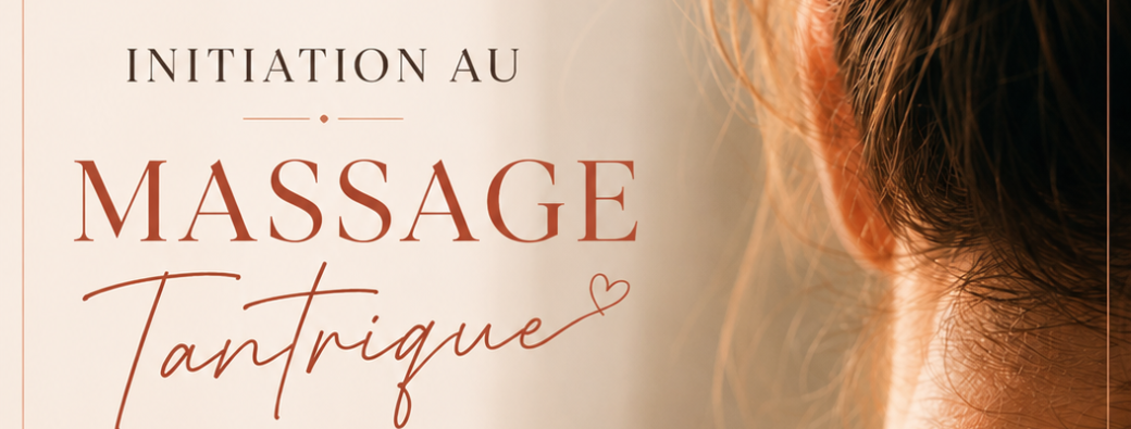 Atelier initiation au Massage Tantrique 