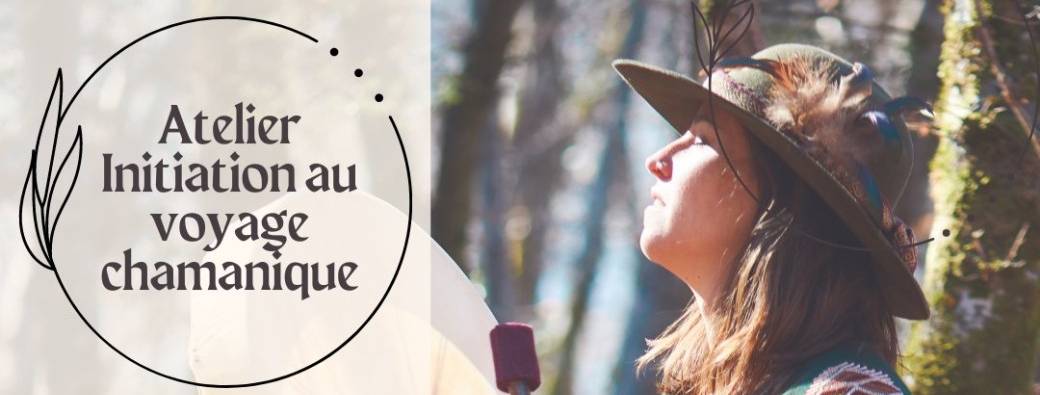 Atelier Initiation au voyage chamanique Atelier Initiation au voyage chamanique