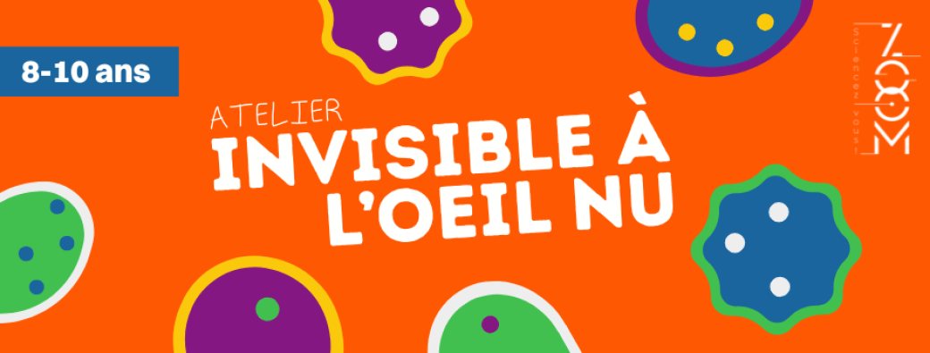 Atelier - Invisible à l'oeil nu