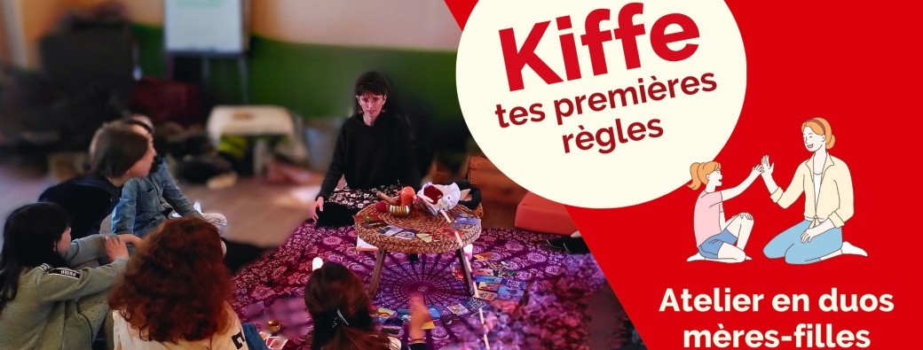 Atelier "Kiffe tes 1ères règles en duos mères-filles"