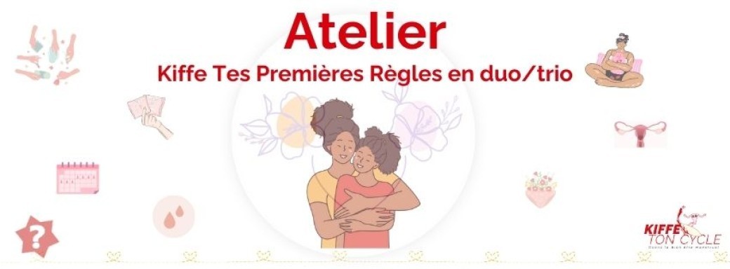 Atelier Kiffe Tes Premières Règles 