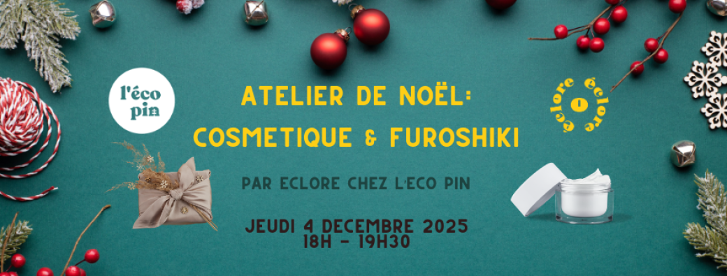 Atelier Noël L'Eco Pin X Eclore : Cosmétique naturel & Furoshiki