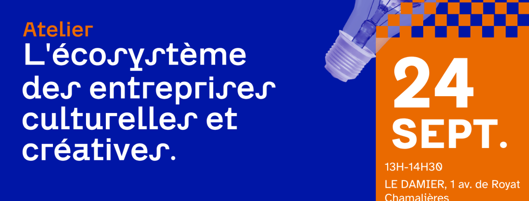 Atelier : L'écosystème des entreprises culturelles et créatives