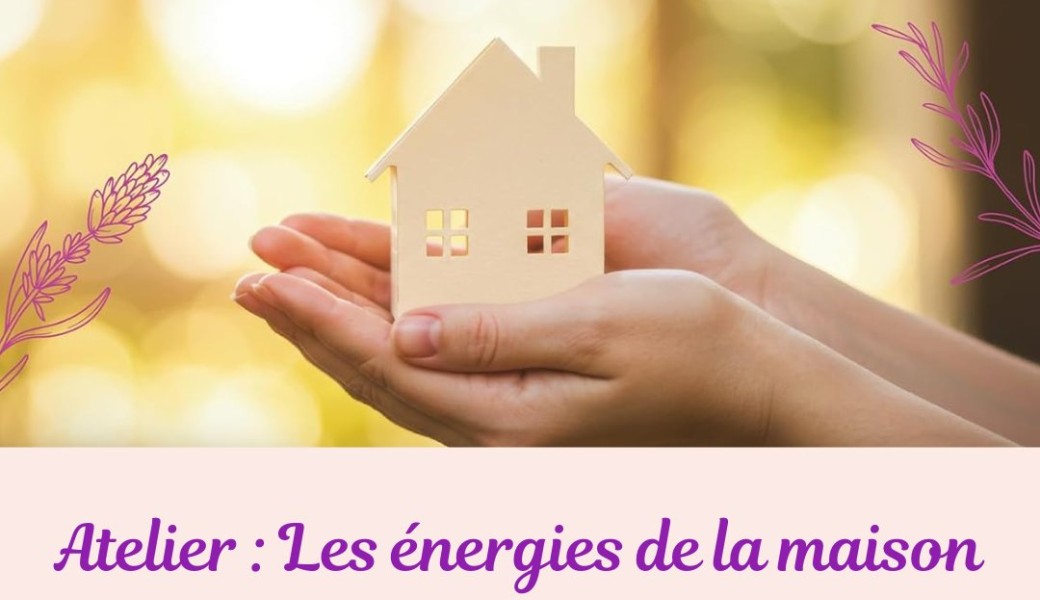 Atelier : Les énergies de la maison