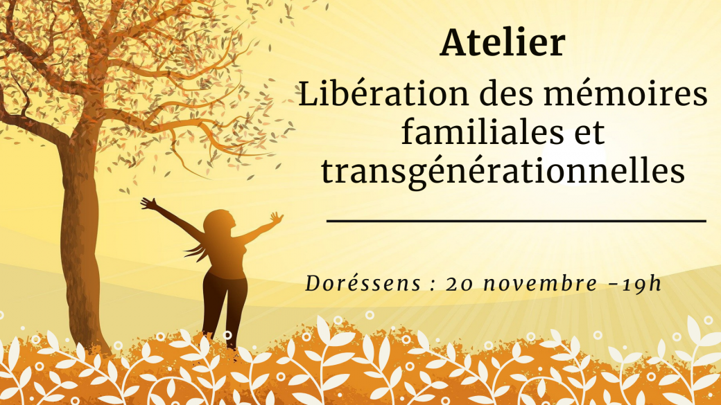 Atelier Libération des mémoires familiales et transgénérationnelles
