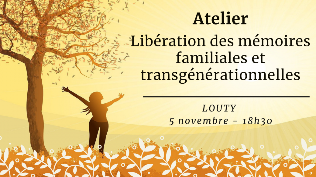 Atelier Libération des mémoires familiales et transgénérationnelles