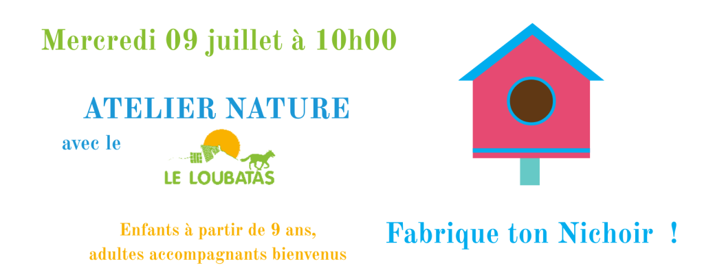 Atelier Loubatas : Fabrique ton Nichoir  !