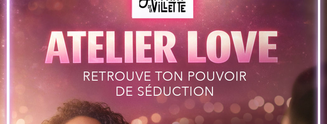 Atelier Love - Retrouve ton pouvoir de séduction