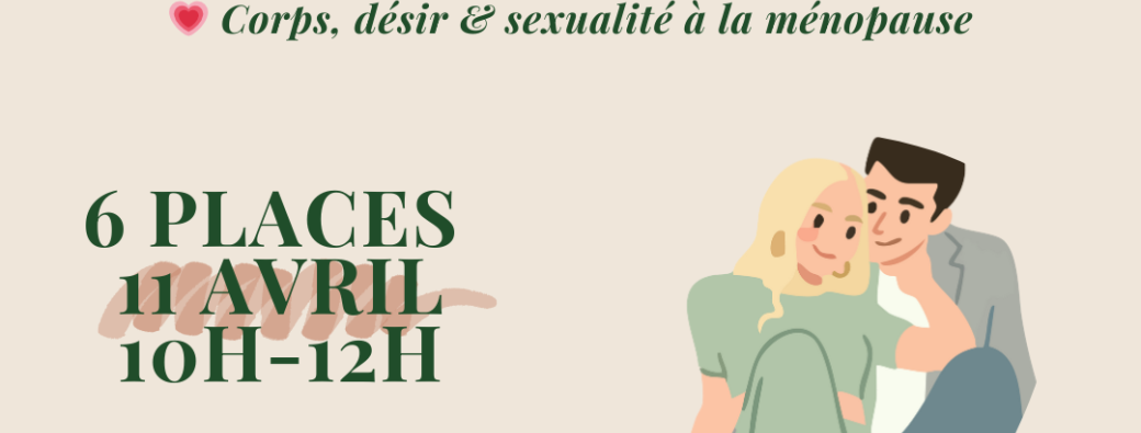 ✨ ATELIER MÉNOPAUSE – Corps, sexualité et désir à la ménopause✨