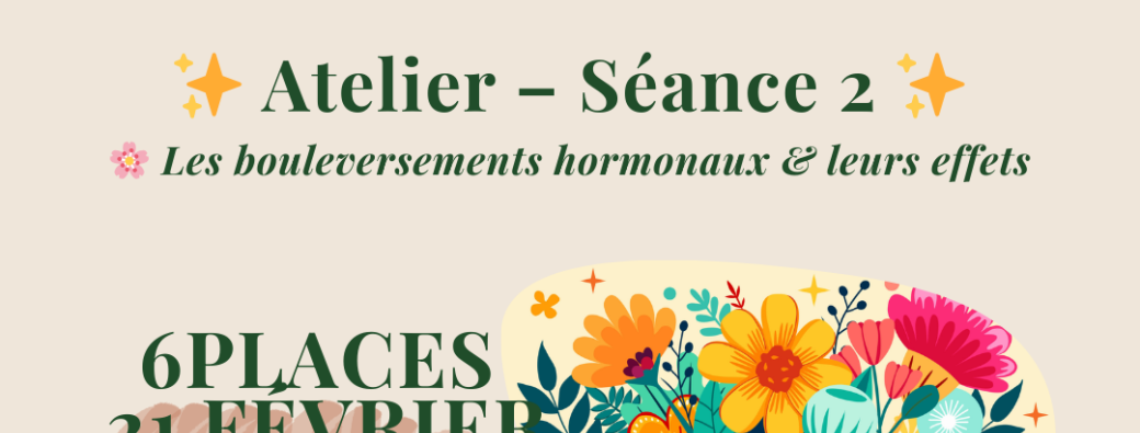 ✨ ATELIER MÉNOPAUSE – les bouleversements hormonaux et leurs effets ✨
