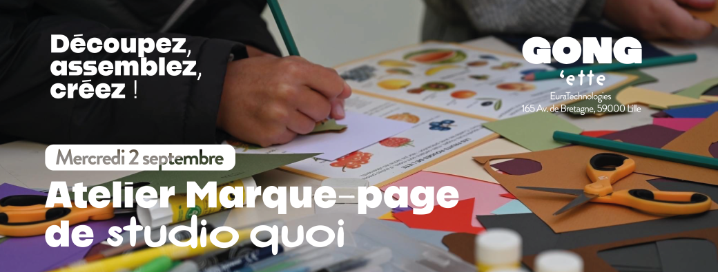 Atelier Marque-page avec STUDIO QUOI à la GONG'ette