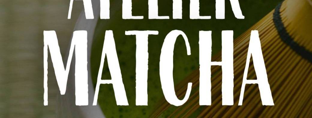 ATELIER MATCHA