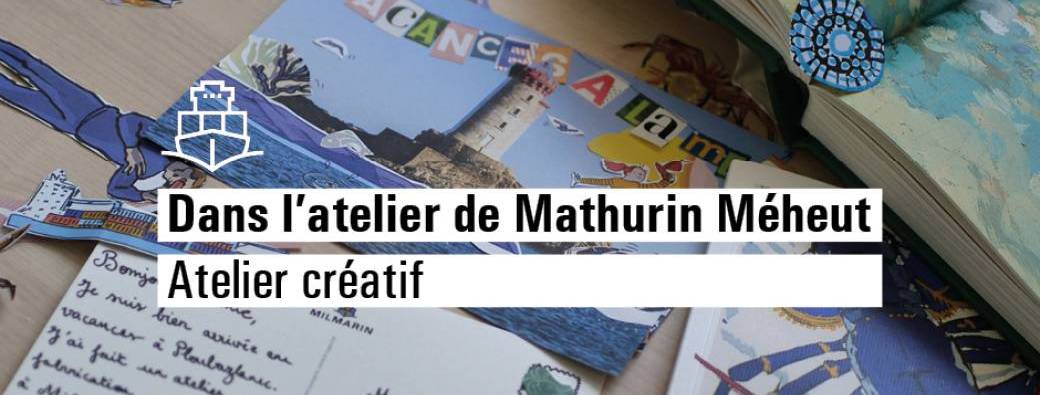 Atelier créatif - Dans l'atelier de Mathurin Méheut