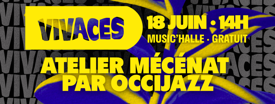 VIVACES #4 · Atelier mécénat avec Occijazz