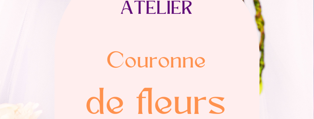 Atelier • Création Couronne de fleurs