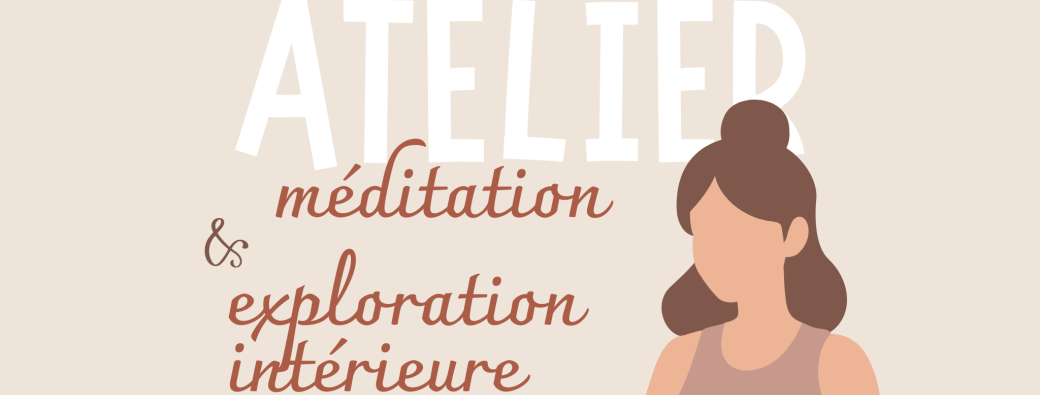Atelier méditation & exploration intérieure